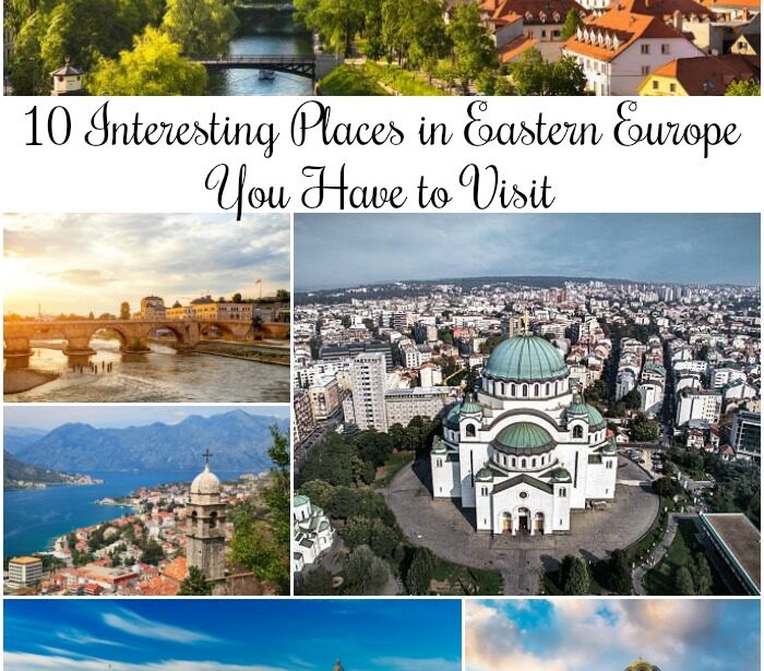 10 Interesting Places in Eastern Europe You Have to Visit