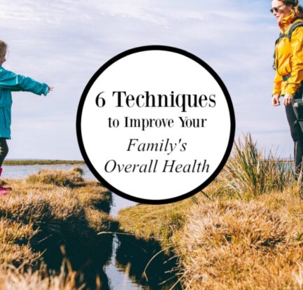 6 Techniques to Improve Your Family's Overall Health