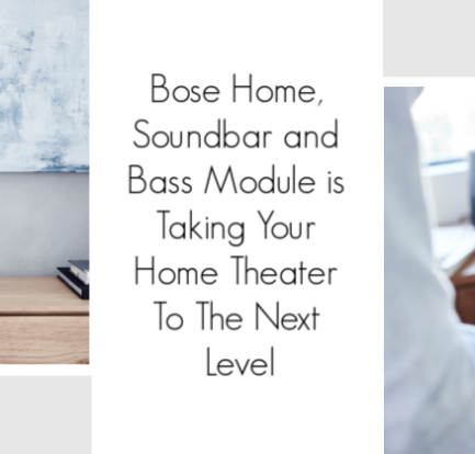 Bose Home, Soundbar and Bass Module is Taking Your Home Theater To The Next Level