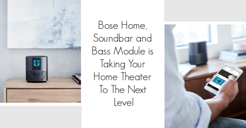 Bose Home, Soundbar and Bass Module is Taking Your Home Theater To The Next Level