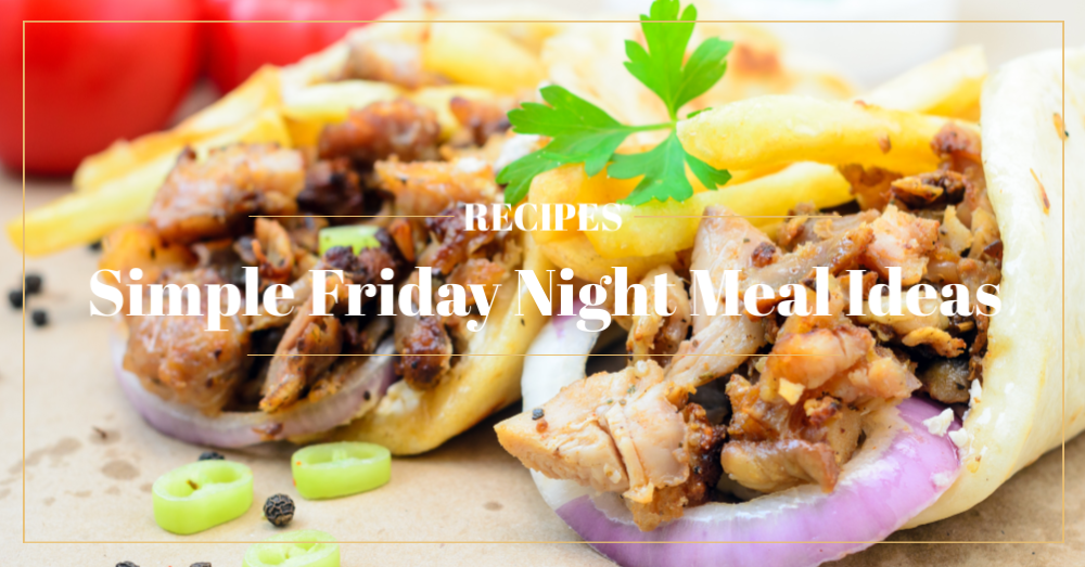 Simple Friday Night Meal Ideas