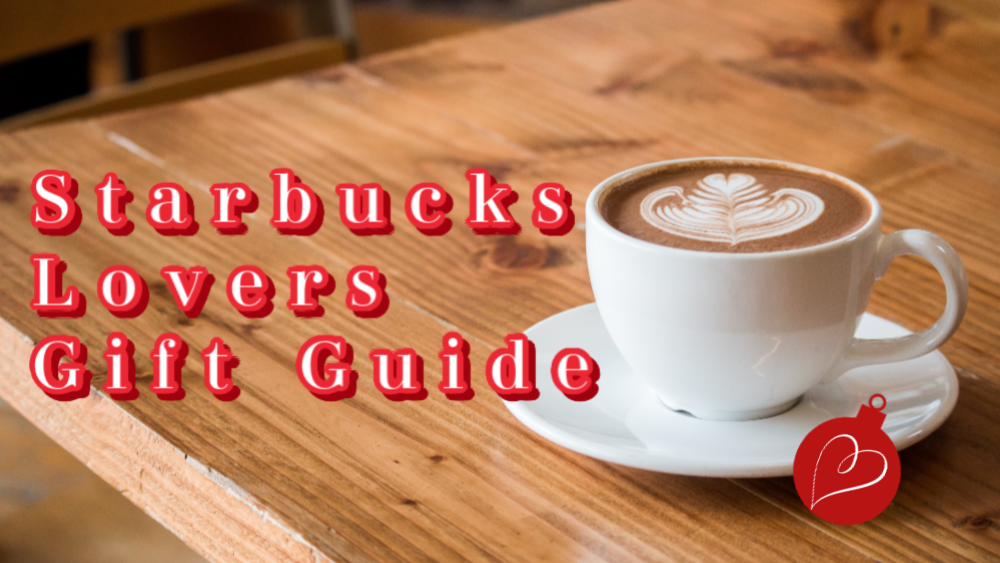 Starbucks Lovers Gift Guide