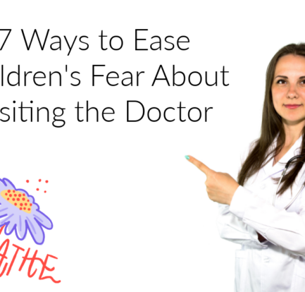 7 Ways to Ease Children's Fear About Visiting the Doctor