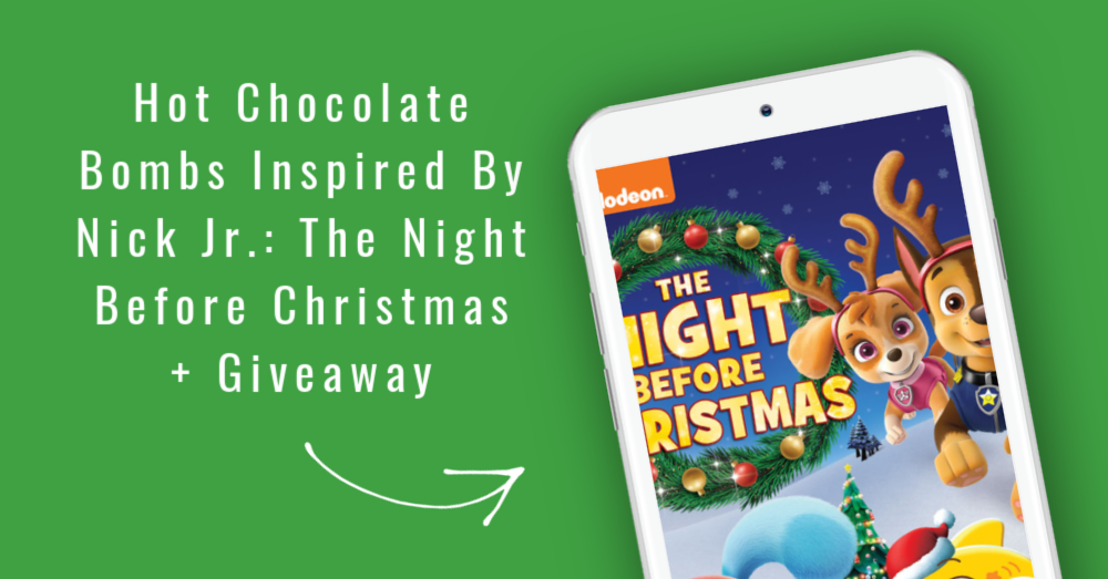 Hot Chocolate Bombs Inspired By Nick Jr.: The Night Before Christmas + Giveaway