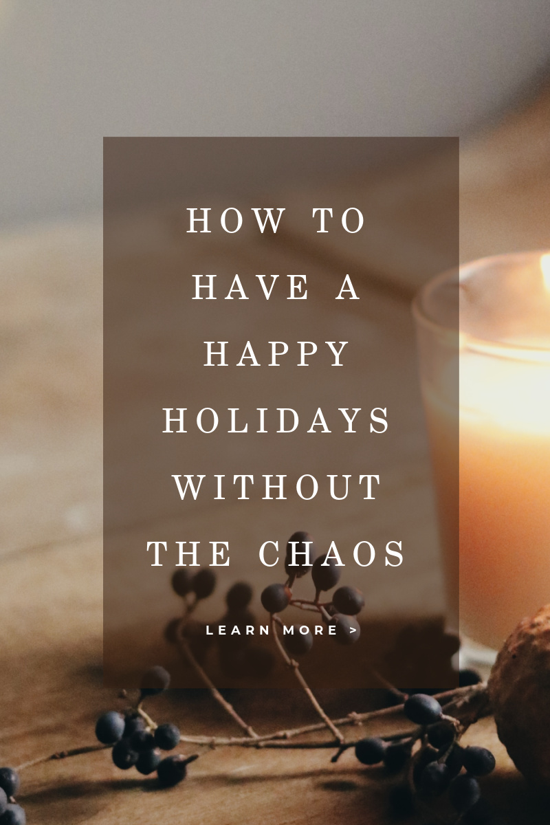 How To Have A Happy Holidays Without The Chaos