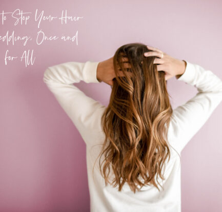 5 Ways to Stop Your Hair from Shedding, Once and for All